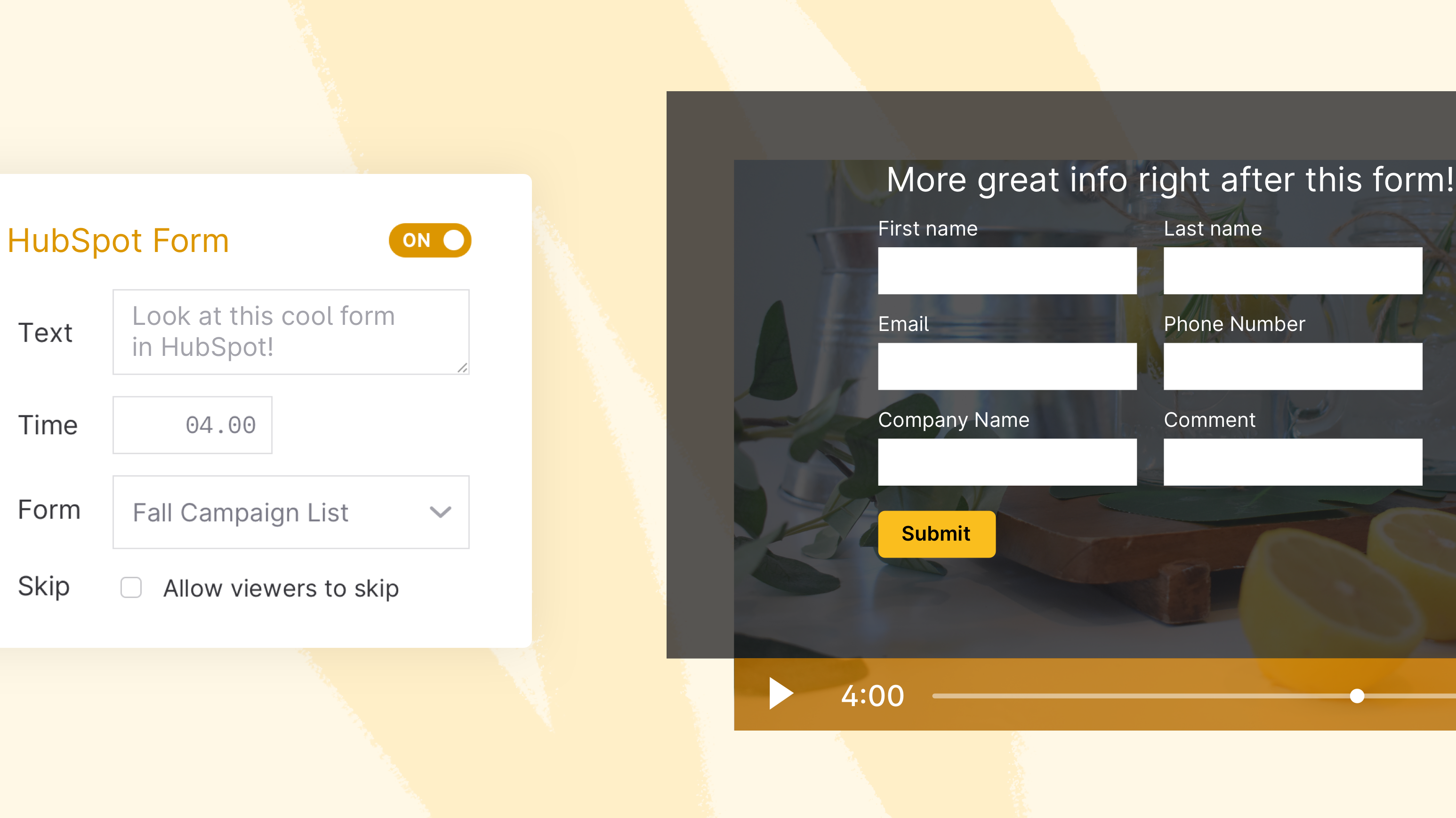 Add HubSpot forms directly into your videos to collect leads.